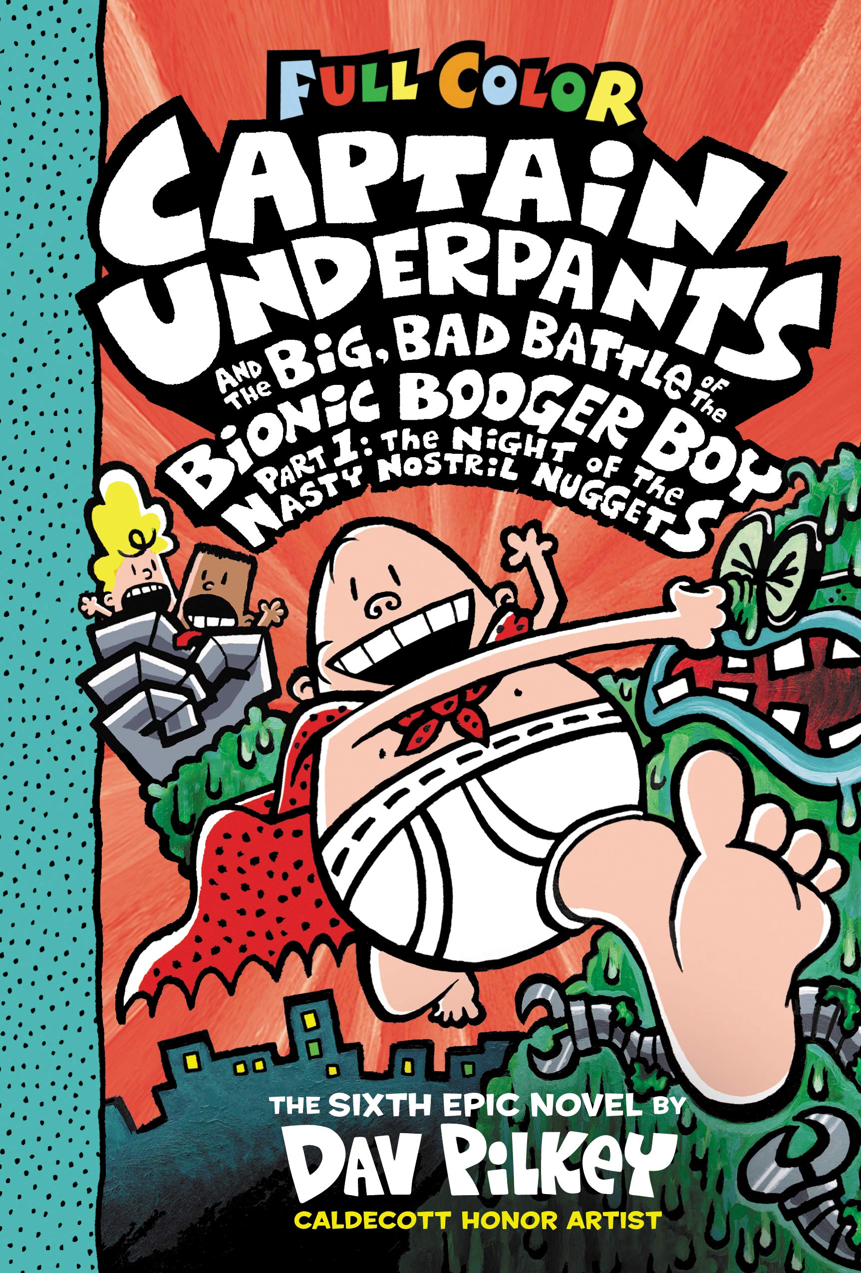 Captain Underpants and the Big, Bad Battle of the Bionic Booger Boy: The Night of the Nasty Nostril Nuggets (Captain Underpants, 6, Band 6) Novels & Short Stories