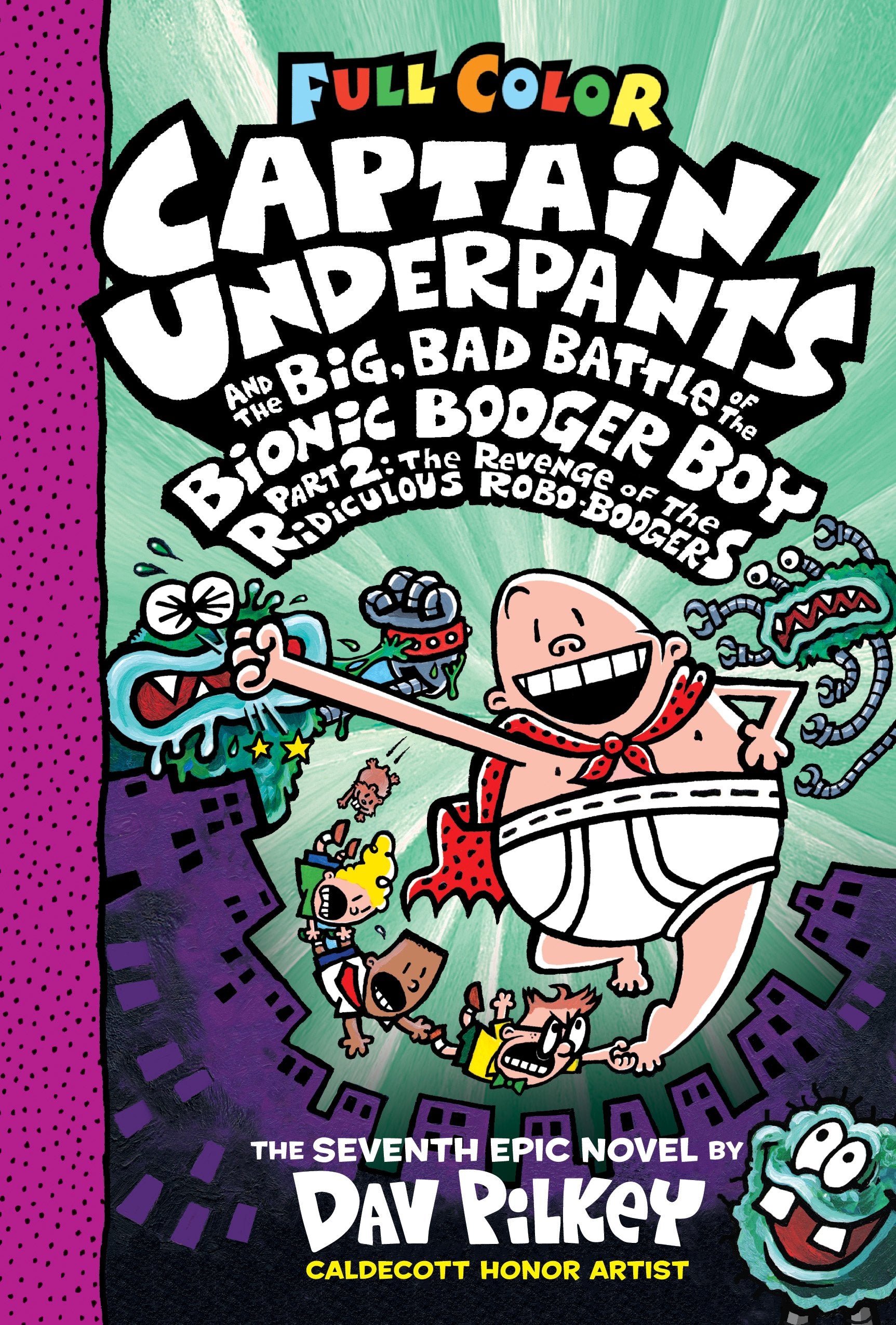 Captain Underpants and the Big, Bad Battle of the Bionic Booger Boy, Part 2: The Revenge of the Ridiculous Robo-Boogers: Color Edition (Captain Underp Novels & Short Stories for children