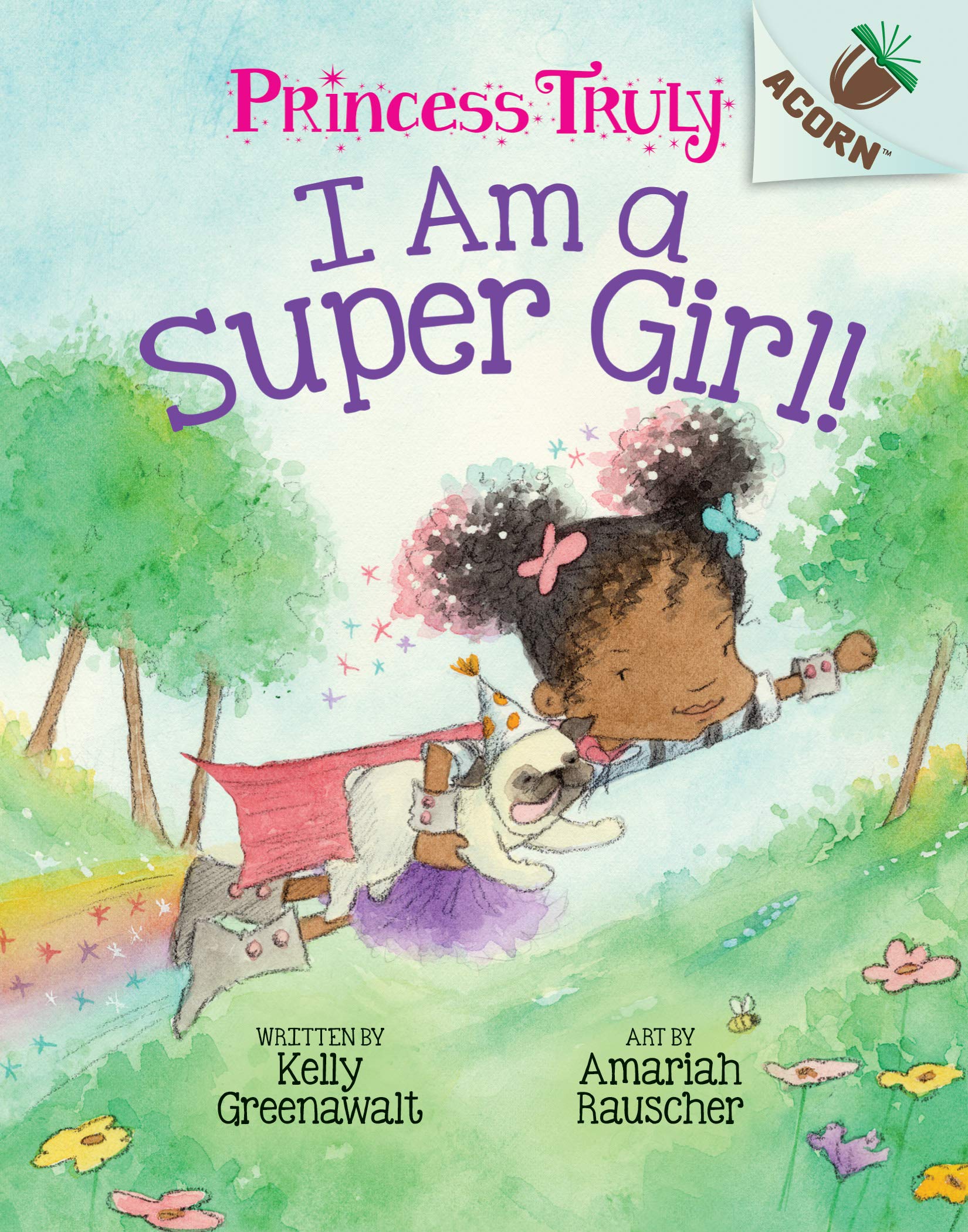 I Am a Super Girl!: An Acorn Book (Princess Truly #1), Volume 1 (Princess Truly: Scholastic Acorn, 1, Band 1) Non-fiction
