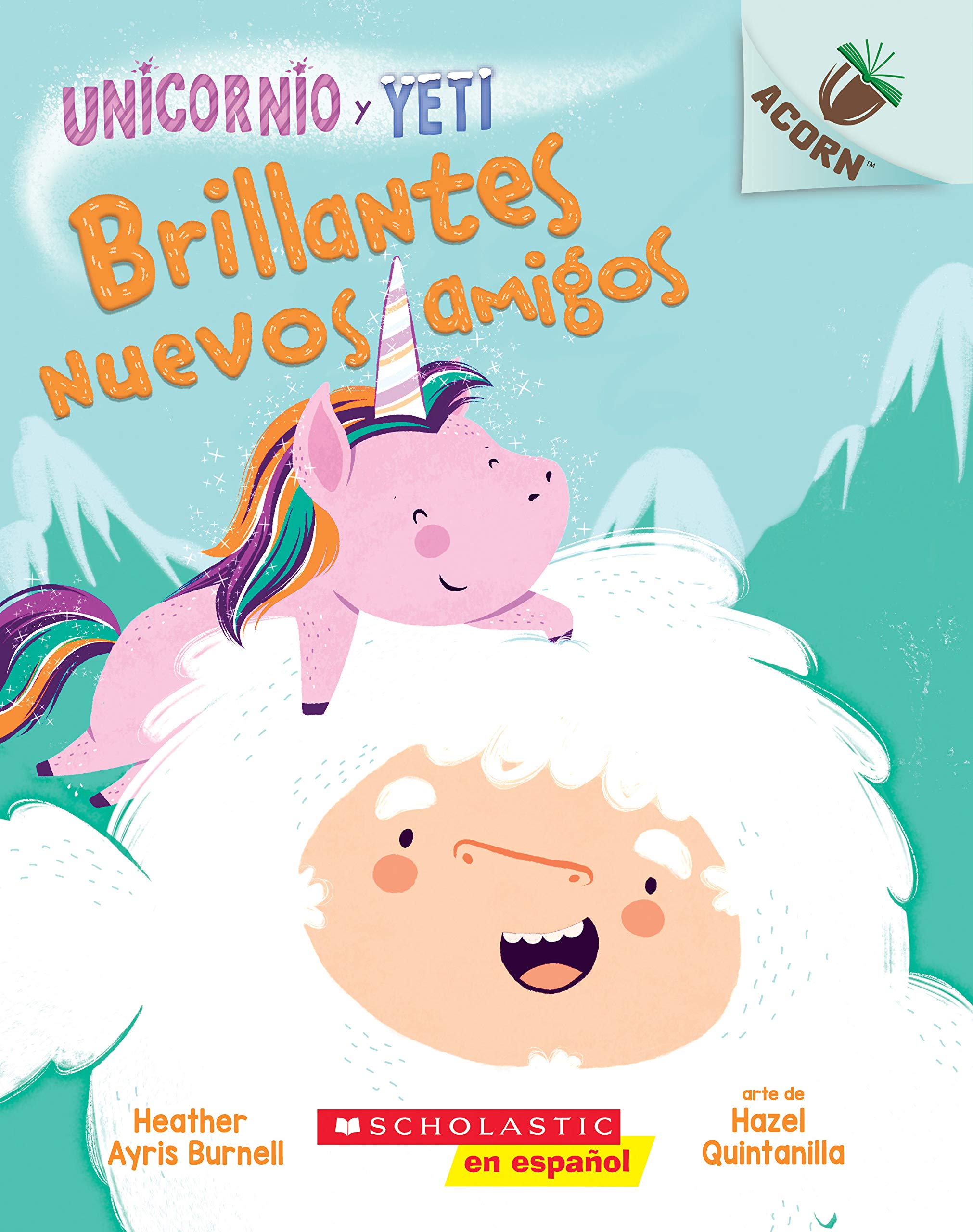 Unicornio Y Yeti 1: Brillantes Nuevos Amigos (Sparkly New Friends) Non-fiction
