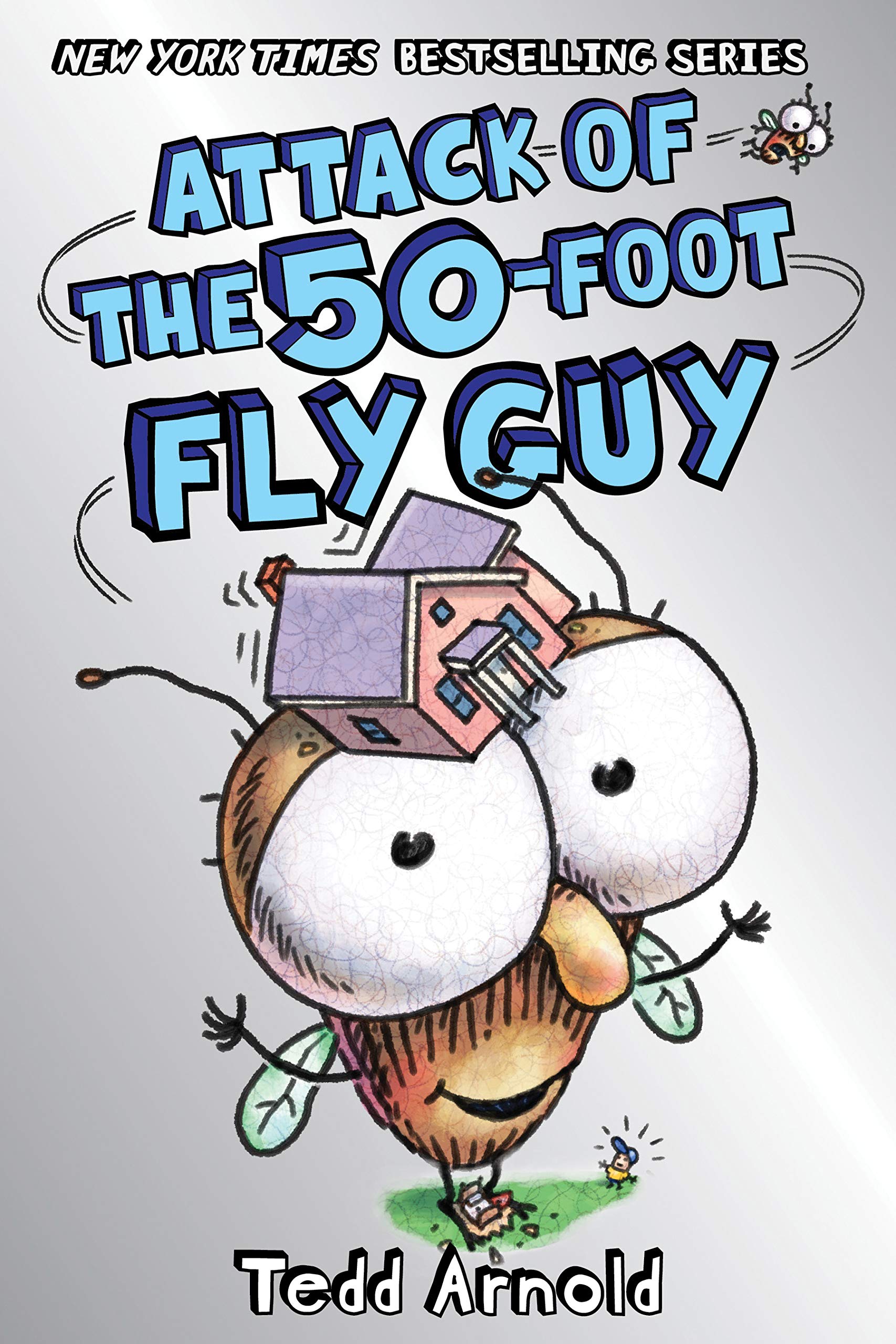 Attack of the 50-Foot Fly Guy! (Fly Guy #19), Volume 19 Novels & Short Stories