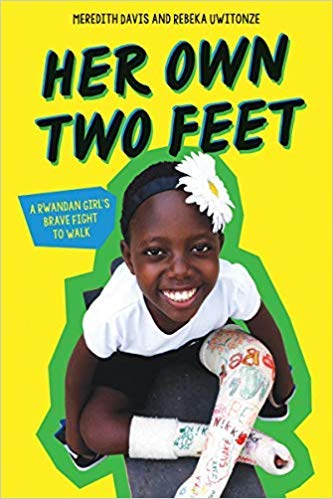 Her Own Two Feet: A Rwandan Girl's Brave Fight to Walk Books