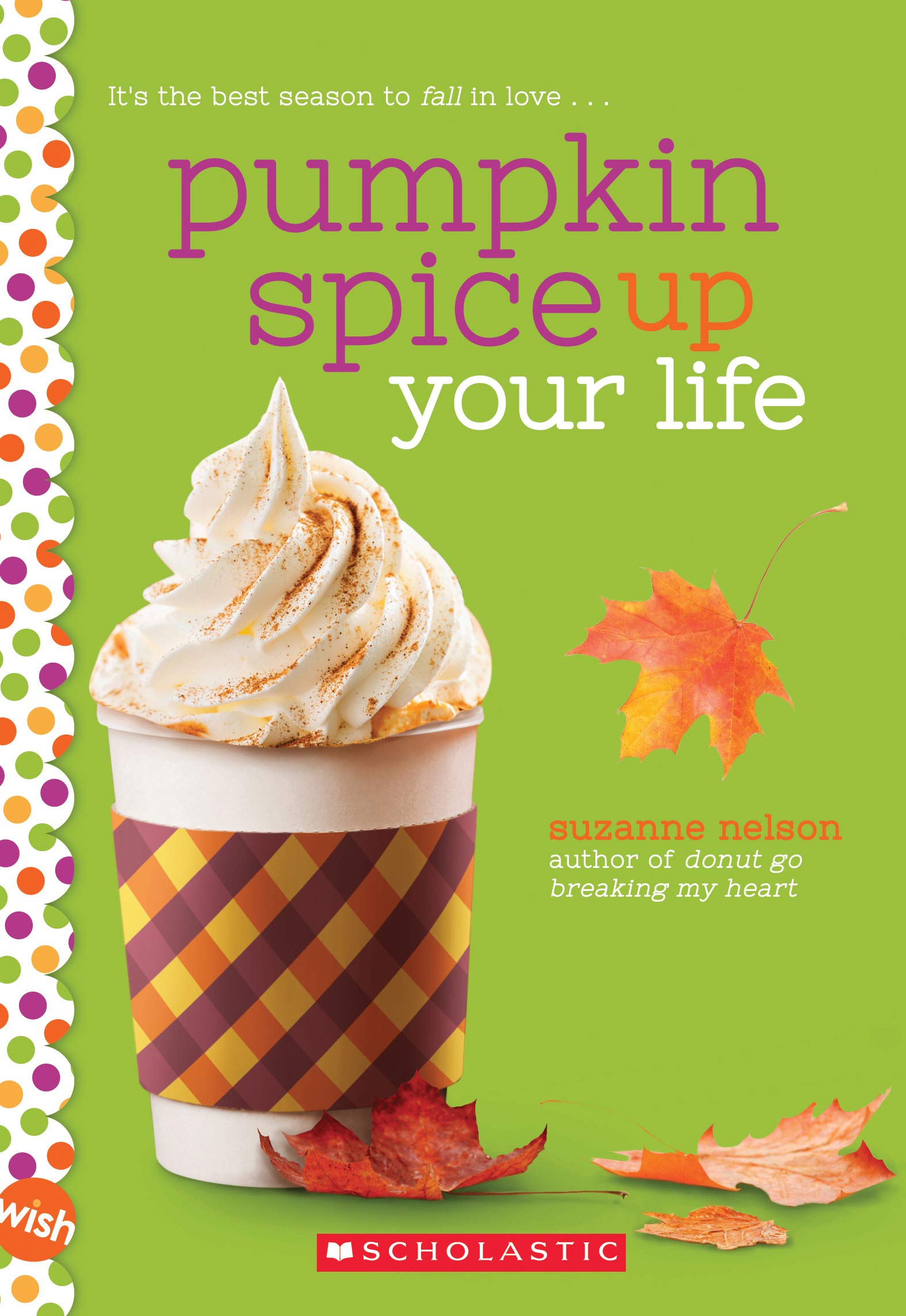 Pumpkin Spice Up Your Life: A Wish Novel Non-fiction