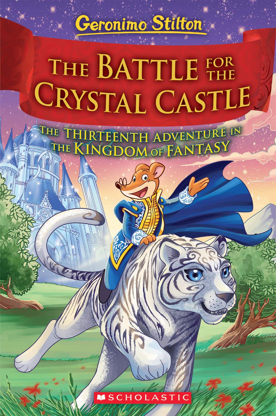 The Battle for Crystal Castle (Geronimo Stilton and the Kingdom of Fantasy #13) Novels & Short Stories