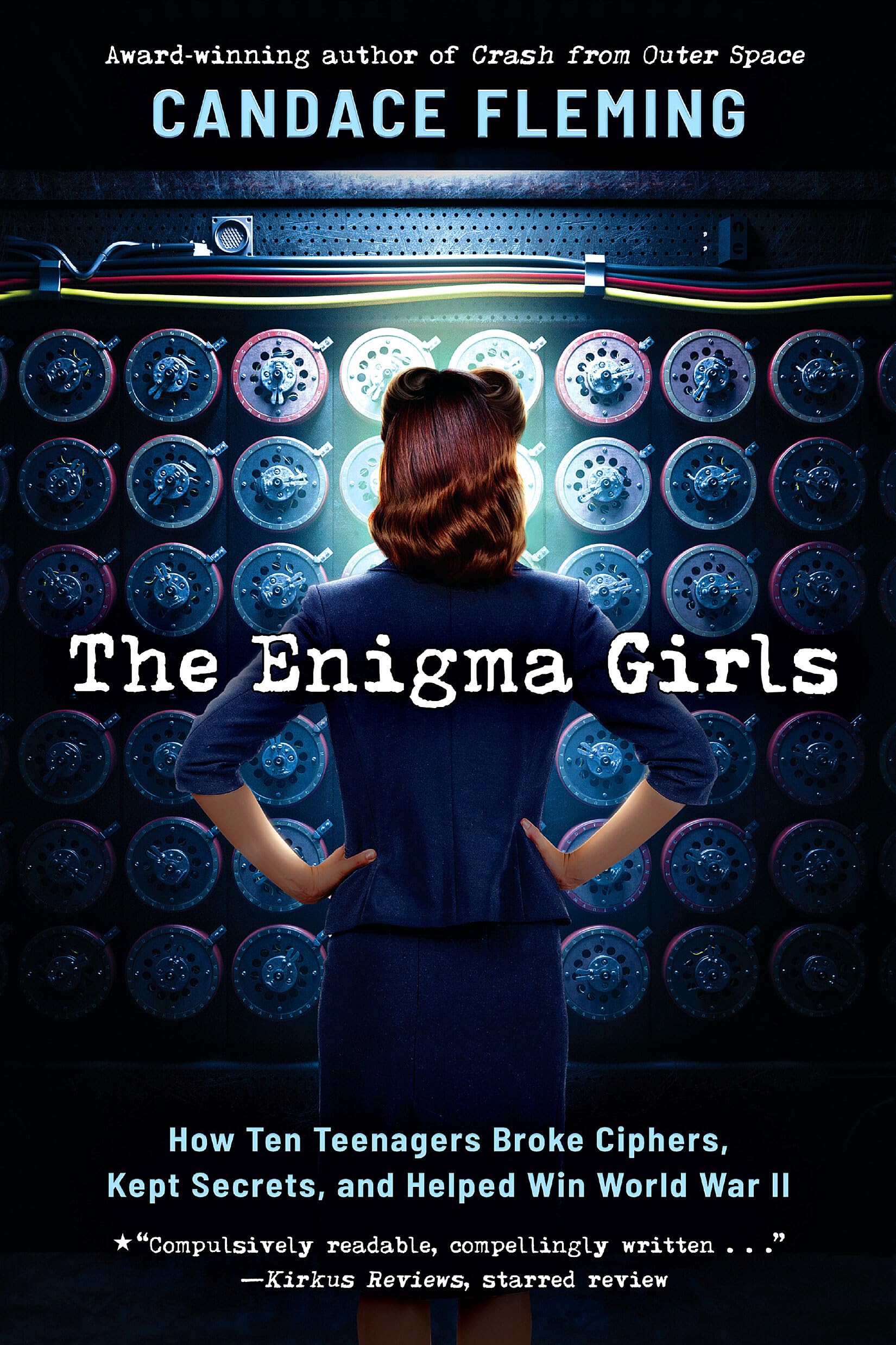 The Enigma Girls: How Ten Teenagers Broke Ciphers, Kept Secrets, and Helped Win World War II (Scholastic Focus) German history