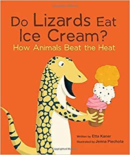 Do Lizards Eat Ice Cream? How Animals Beat the Heat Books