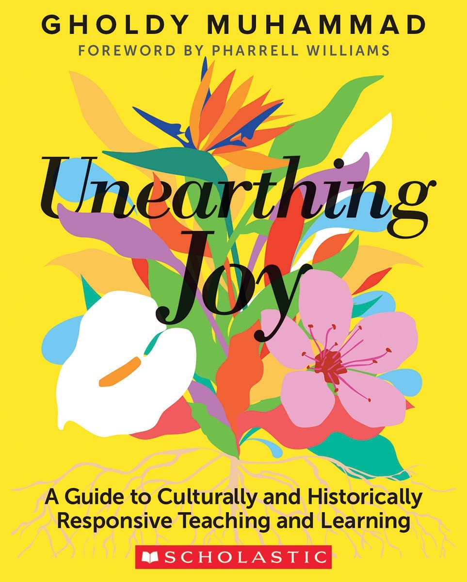Unearthing Joy: A Guide to Culturally and Historically Responsive Curriculum and Instruction Business, Finance & Career