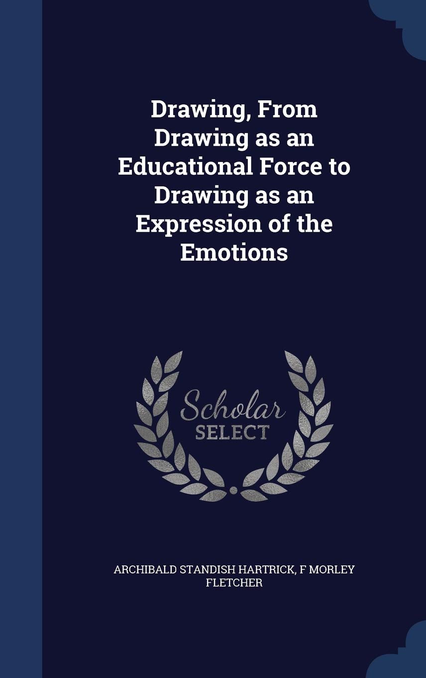 Drawing, From Drawing as an Educational Force to Drawing as an Expression of the Emotions book