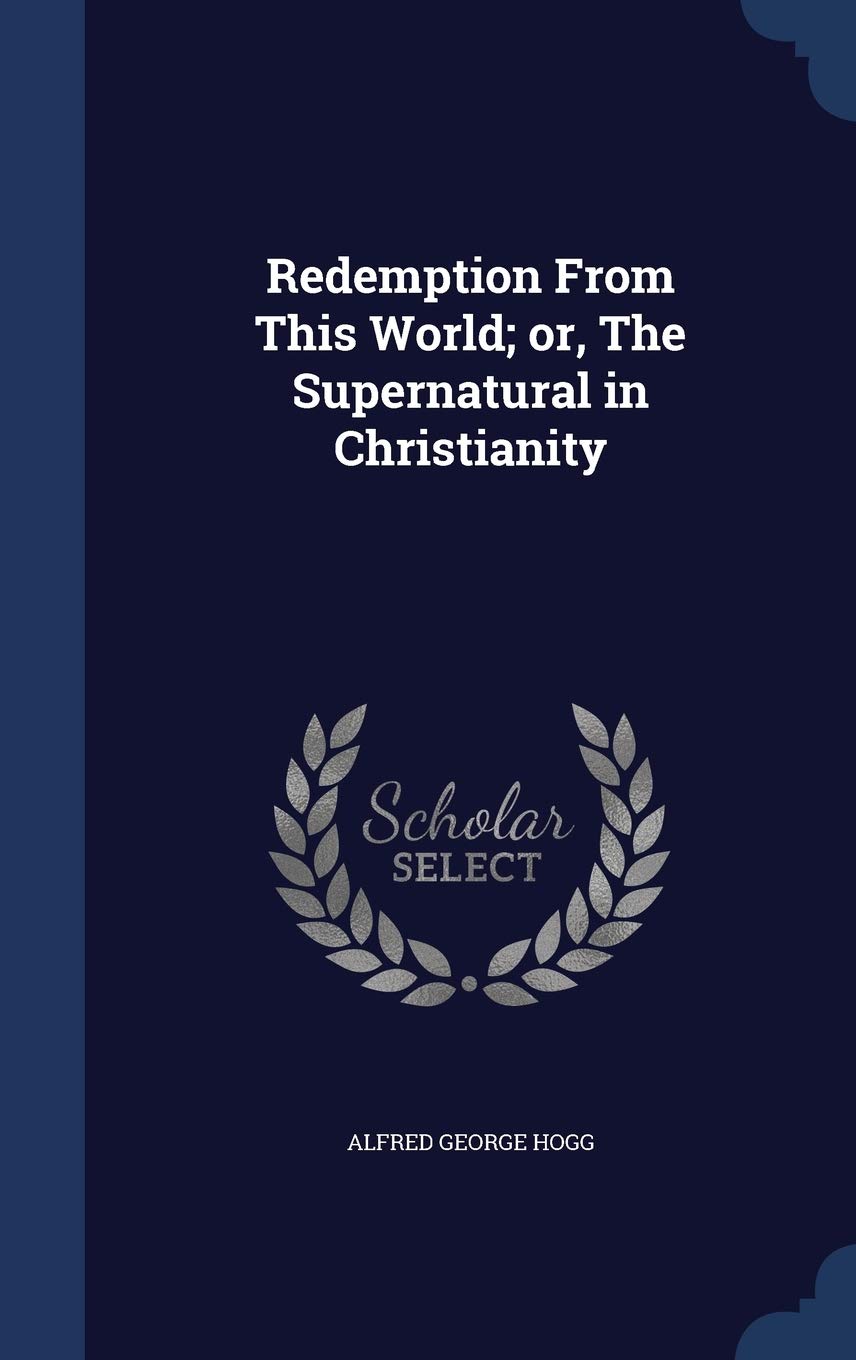 Redemption From This World; or, The Supernatural in Christianity Politics & History