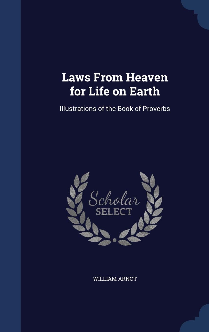 Laws From Heaven for Life on Earth: Illustrations of the Book of Proverbs Politics & History