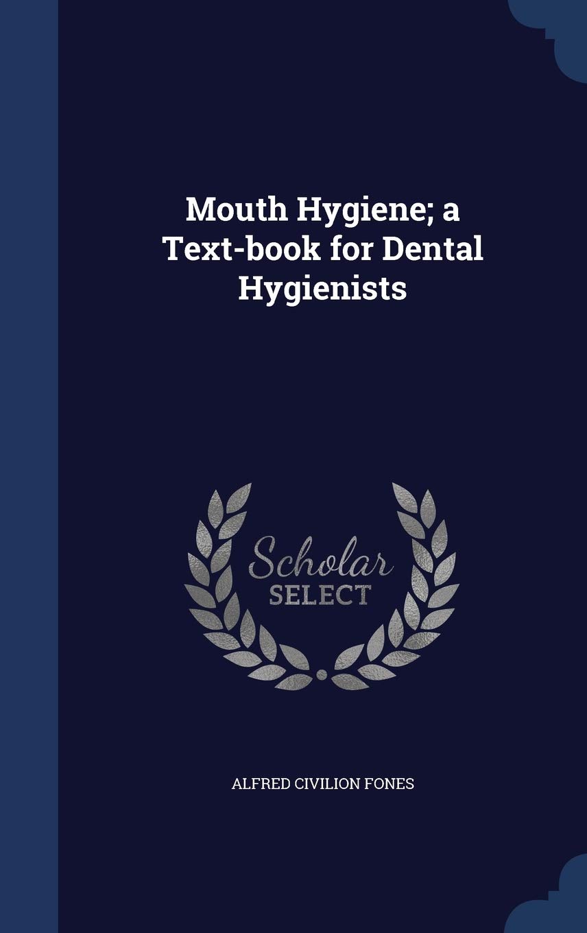 Mouth Hygiene; a Text-book for Dental Hygienists Politics & History
