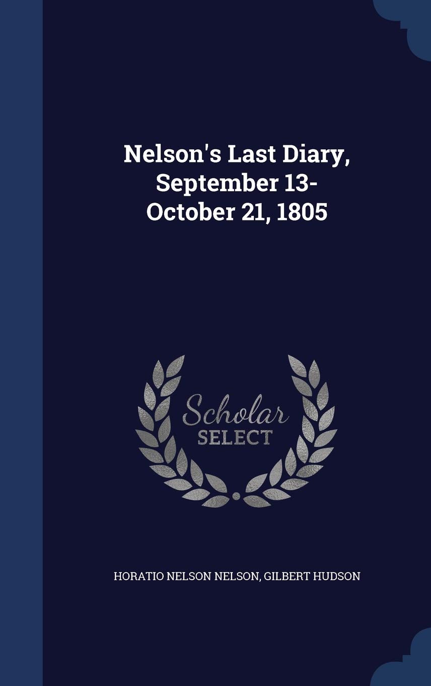 Nelson's Last Diary, September 13-October 21, 1805 Politics & History