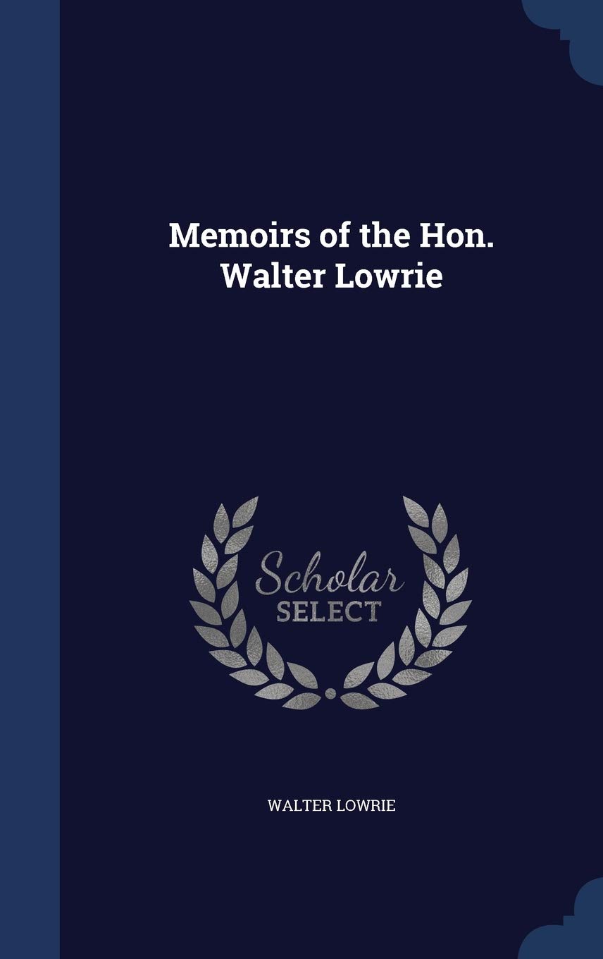 Memoirs of the Hon. Walter Lowrie Politics & History