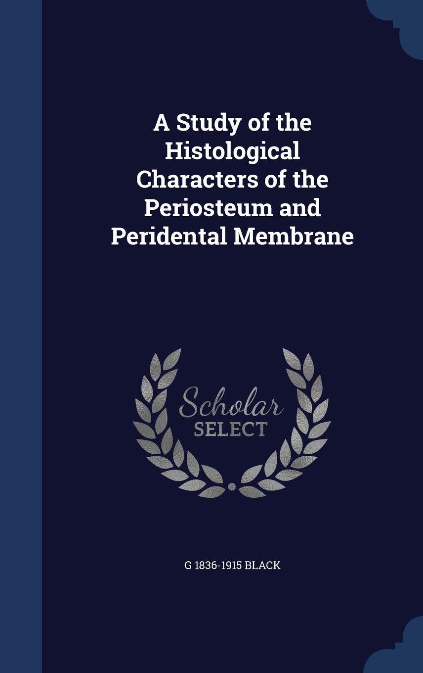 A Study of the Histological Characters of the Periosteum and Peridental Membrane Politics & History