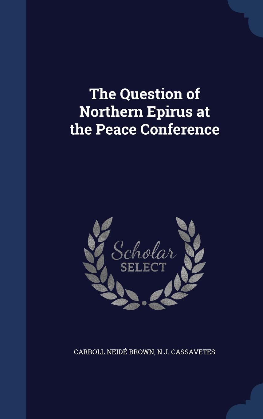 The Question of Northern Epirus at the Peace Conference Politics & History