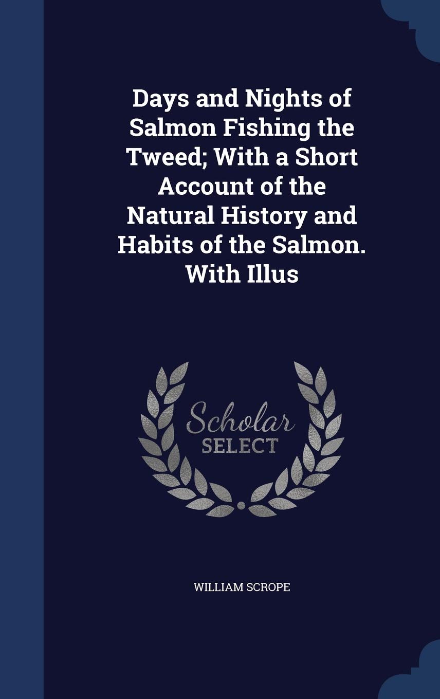 Days and Nights of Salmon Fishing the Tweed; With a Short Account of the Natural History and Habits of the Salmon. With Illus Contemporary literature Books