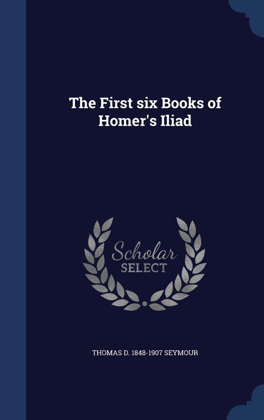 The First six Books of Homer's Iliad Politics & History