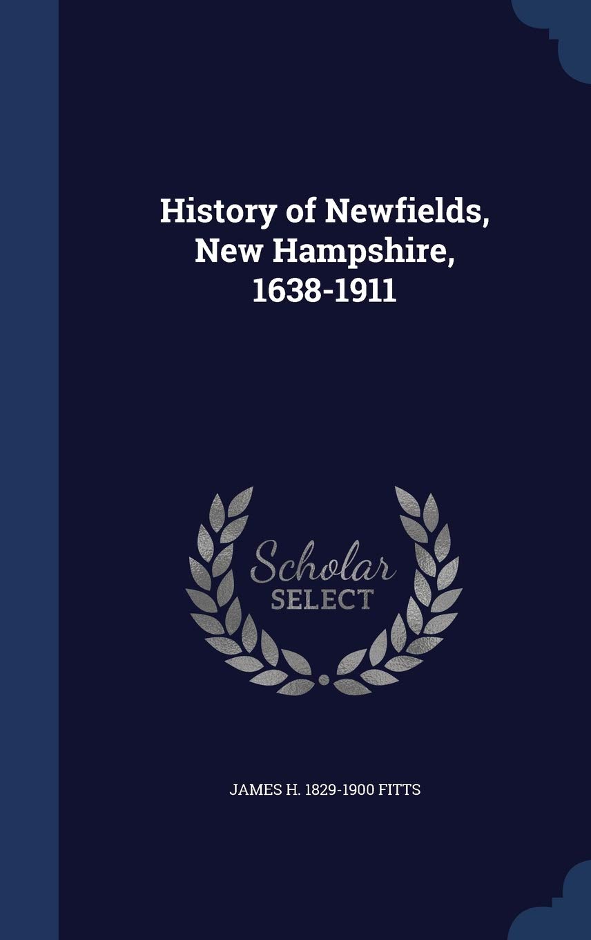 History of Newfields, New Hampshire, 1638-1911 Politics & History
