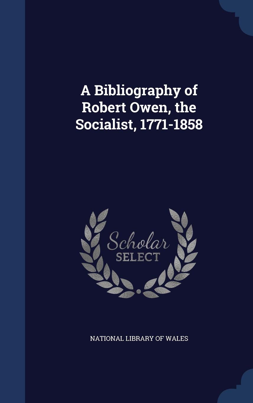 A Bibliography of Robert Owen, the Socialist, 1771-1858 Politics & History