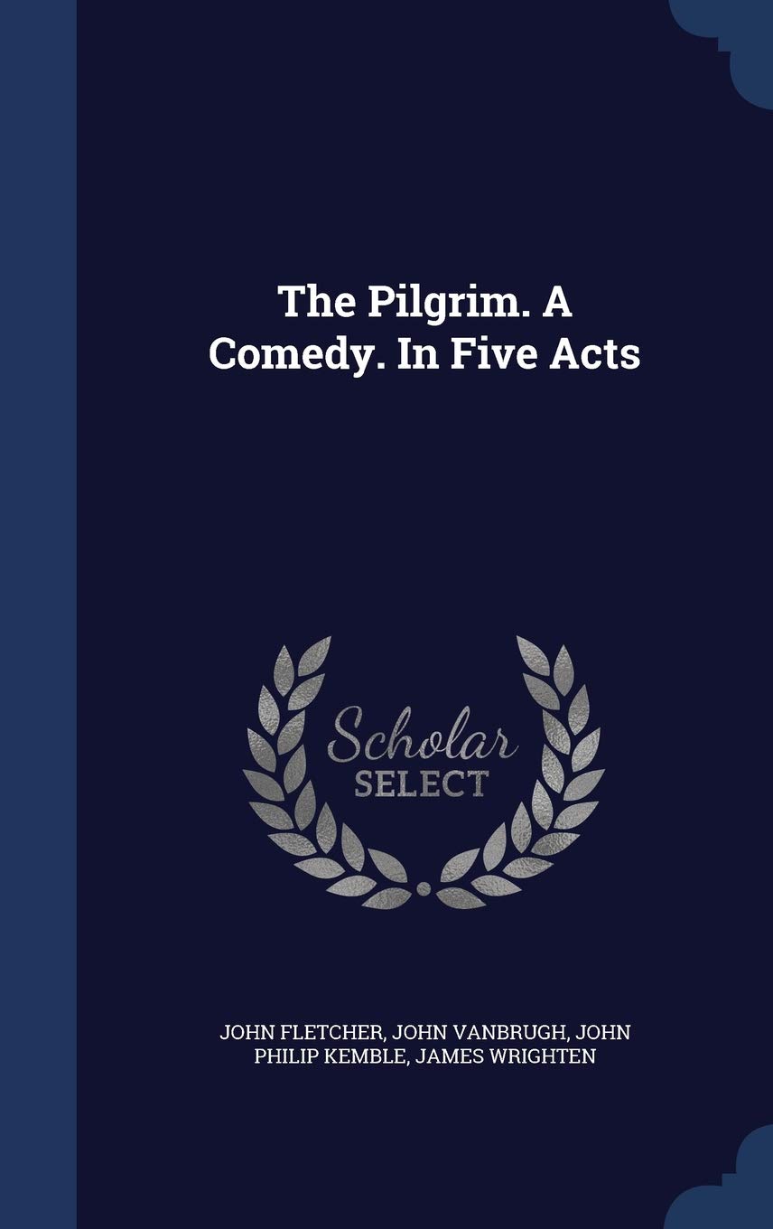 Product Image: The Pilgrim. A Comedy. In Five Acts