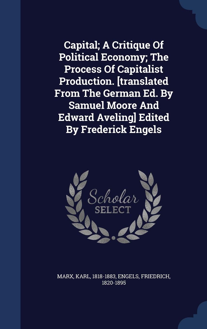 Capital; A Critique Of Political Economy; The Process Of Capitalist Production. Edited By Frederick Engels Business, Finance & Career