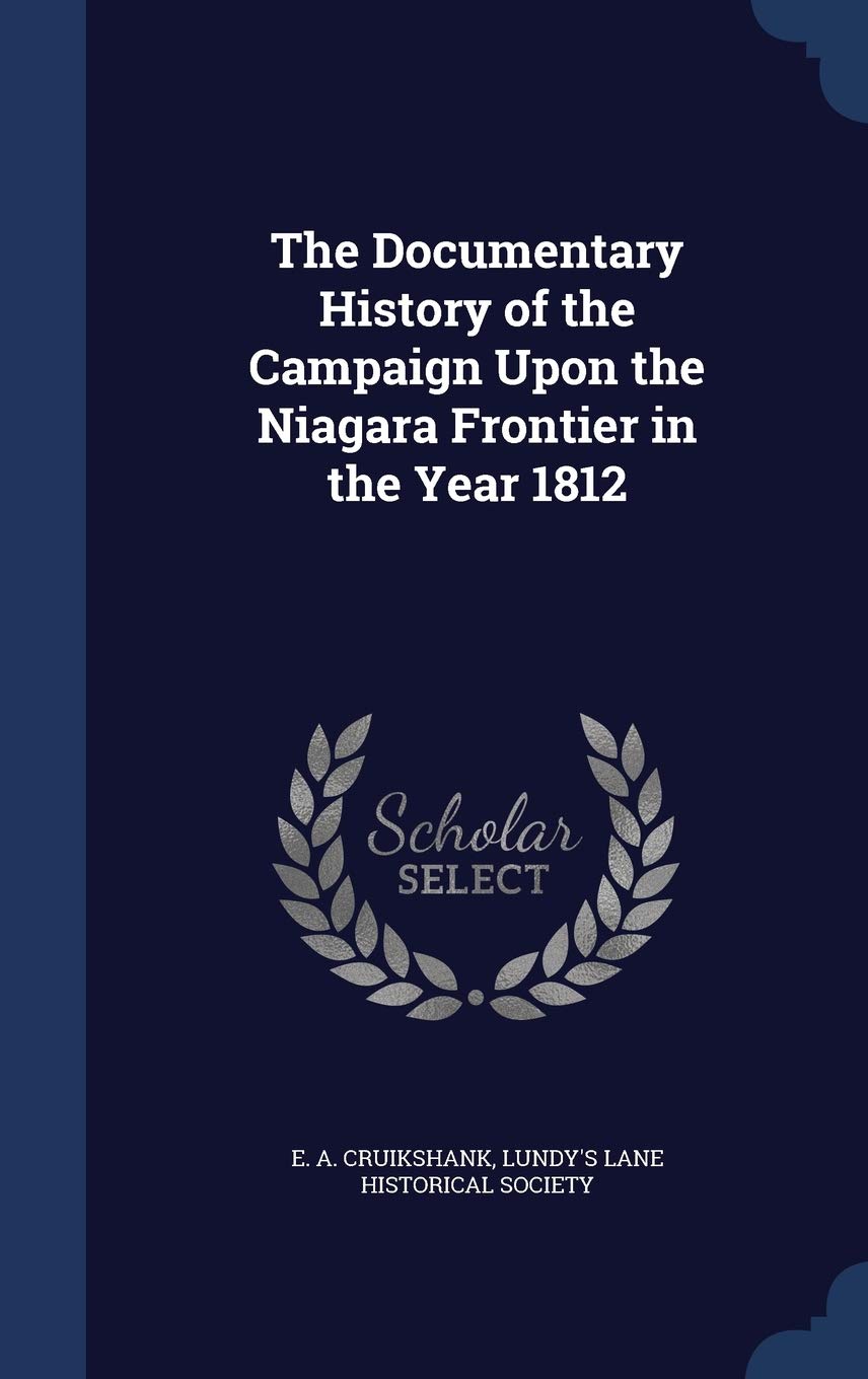 The Documentary History of the Campaign Upon the Niagara Frontier in the Year 1812 Politics & History