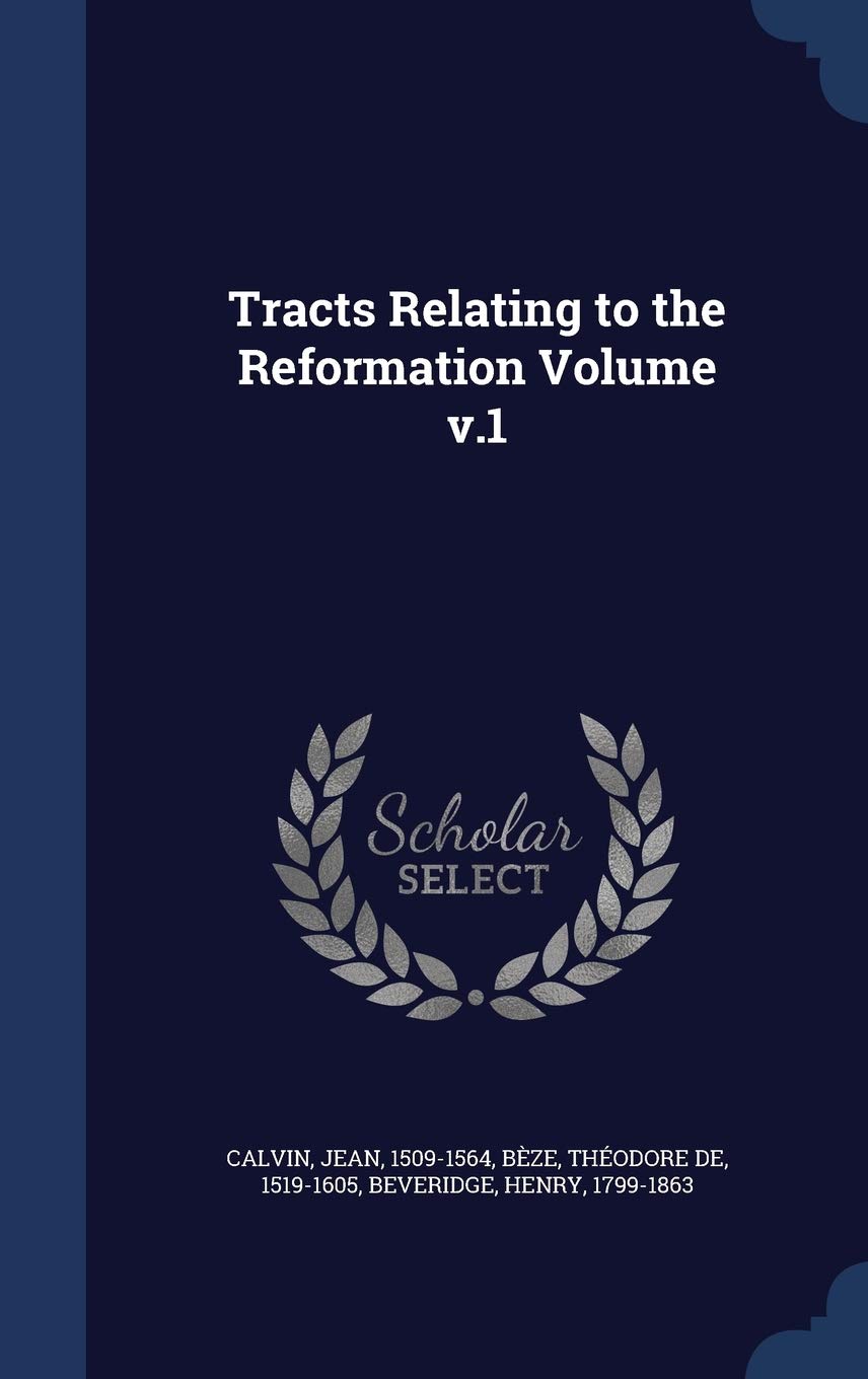 Tracts Relating to the Reformation Volume v.1 Politics & History