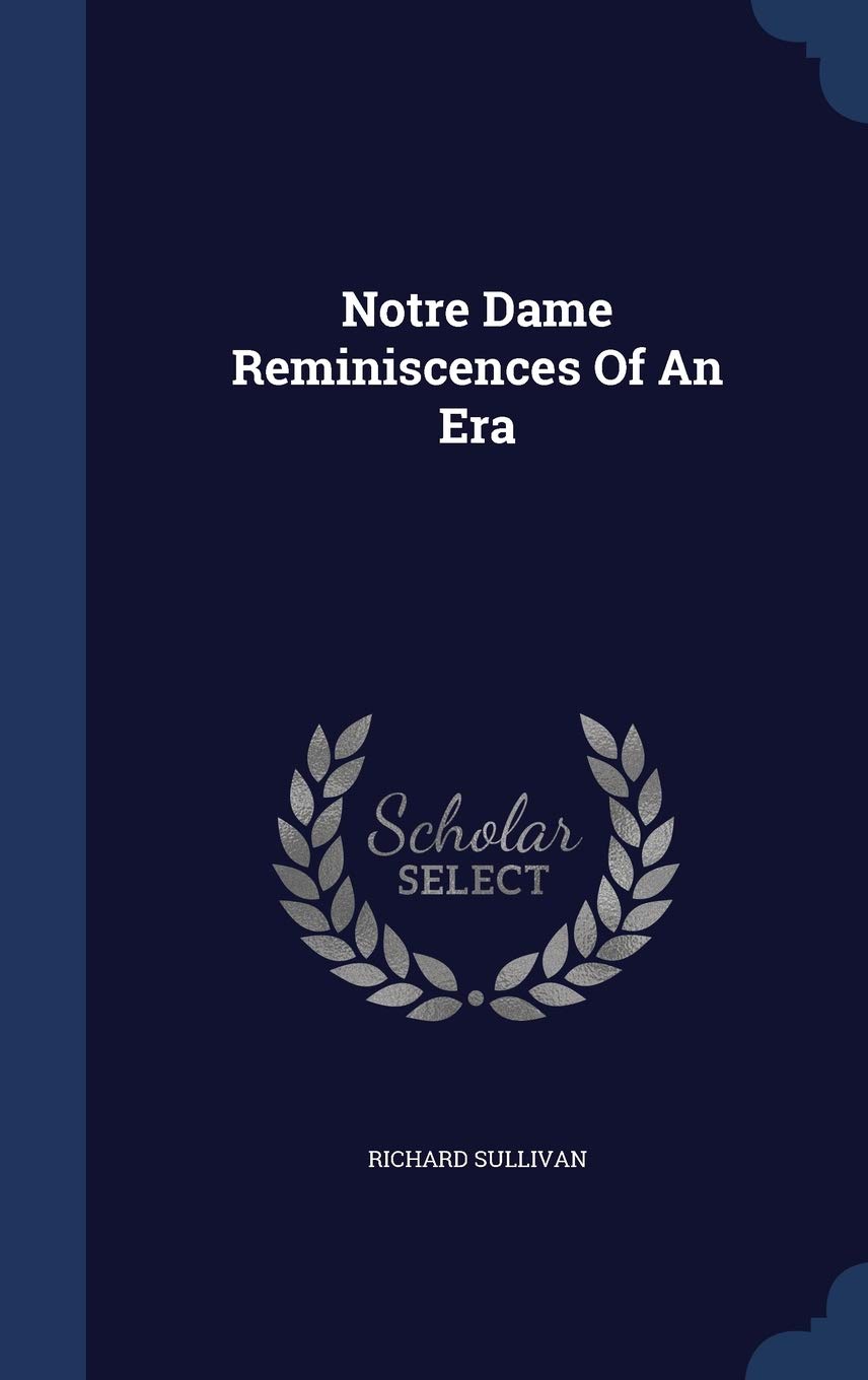 Notre Dame Reminiscences of an Era Politics & History