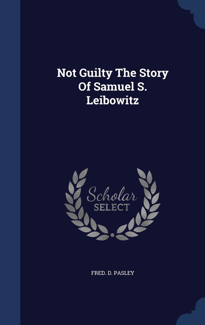 Not Guilty The Story Of Samuel S. Leibowitz Politics & History