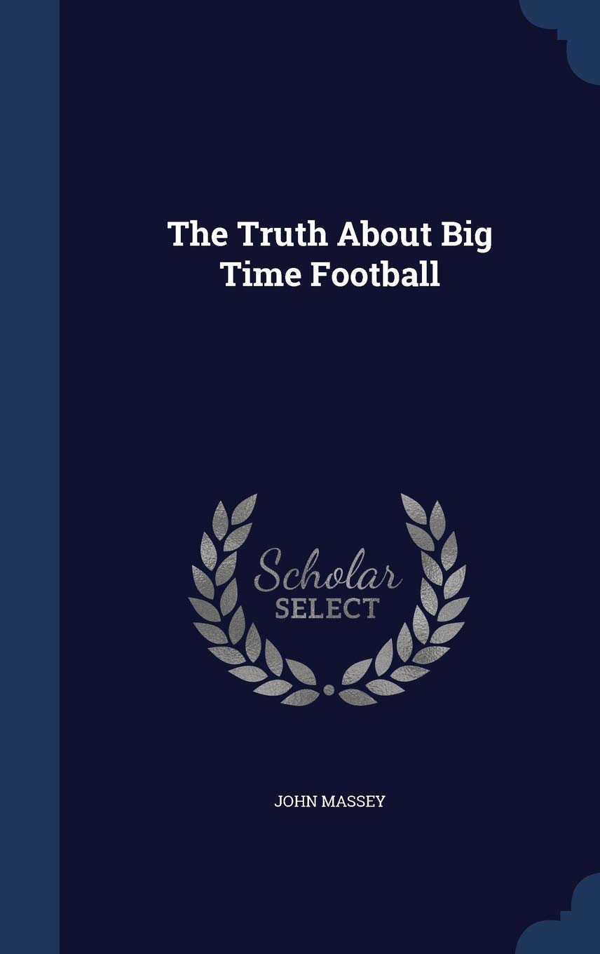 The Truth about Big Time Football Politics & History