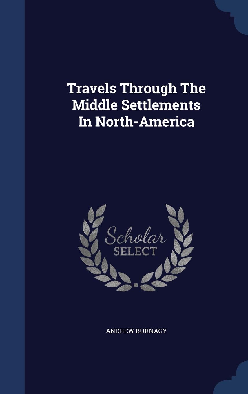 Travels Through The Middle Settlements In North-America Politics & History