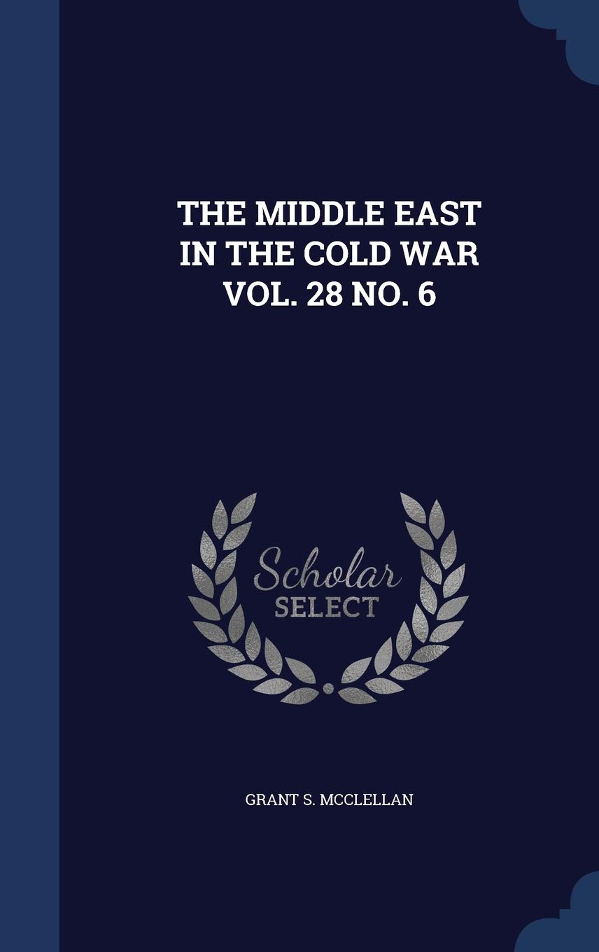 The Middle East in the Cold War Vol. 28 No. 6 Politics & History