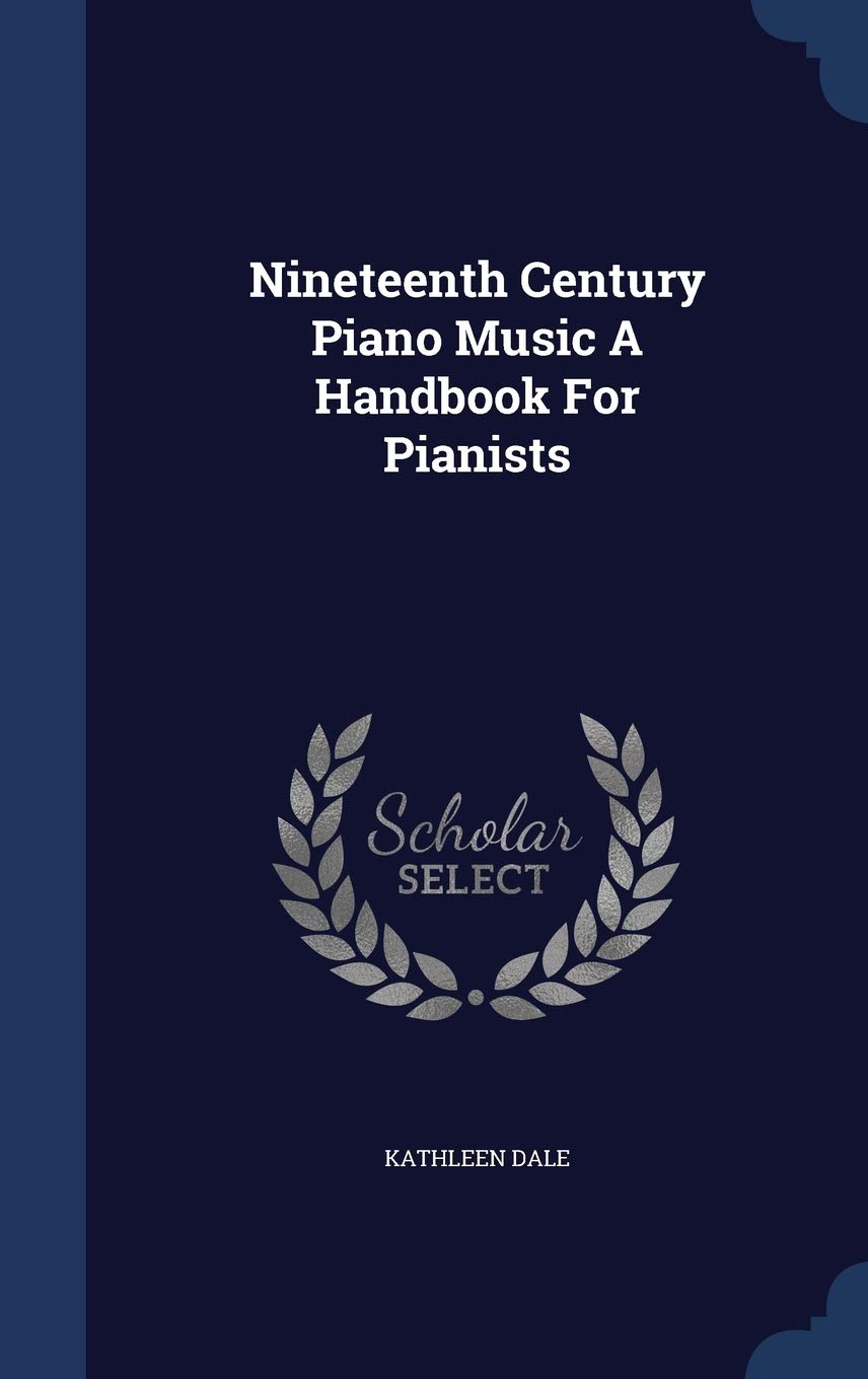 Nineteenth Century Piano Music a Handbook for Pianists Arts & Music