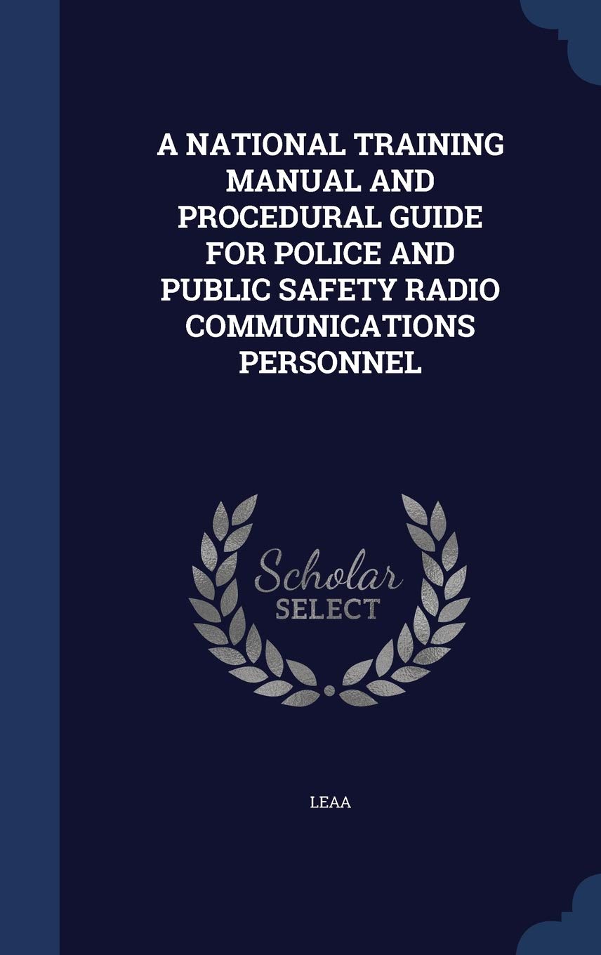A National Training Manual and Procedural Guide for Police and Public Safety Radio Communications Personnel Politics & History