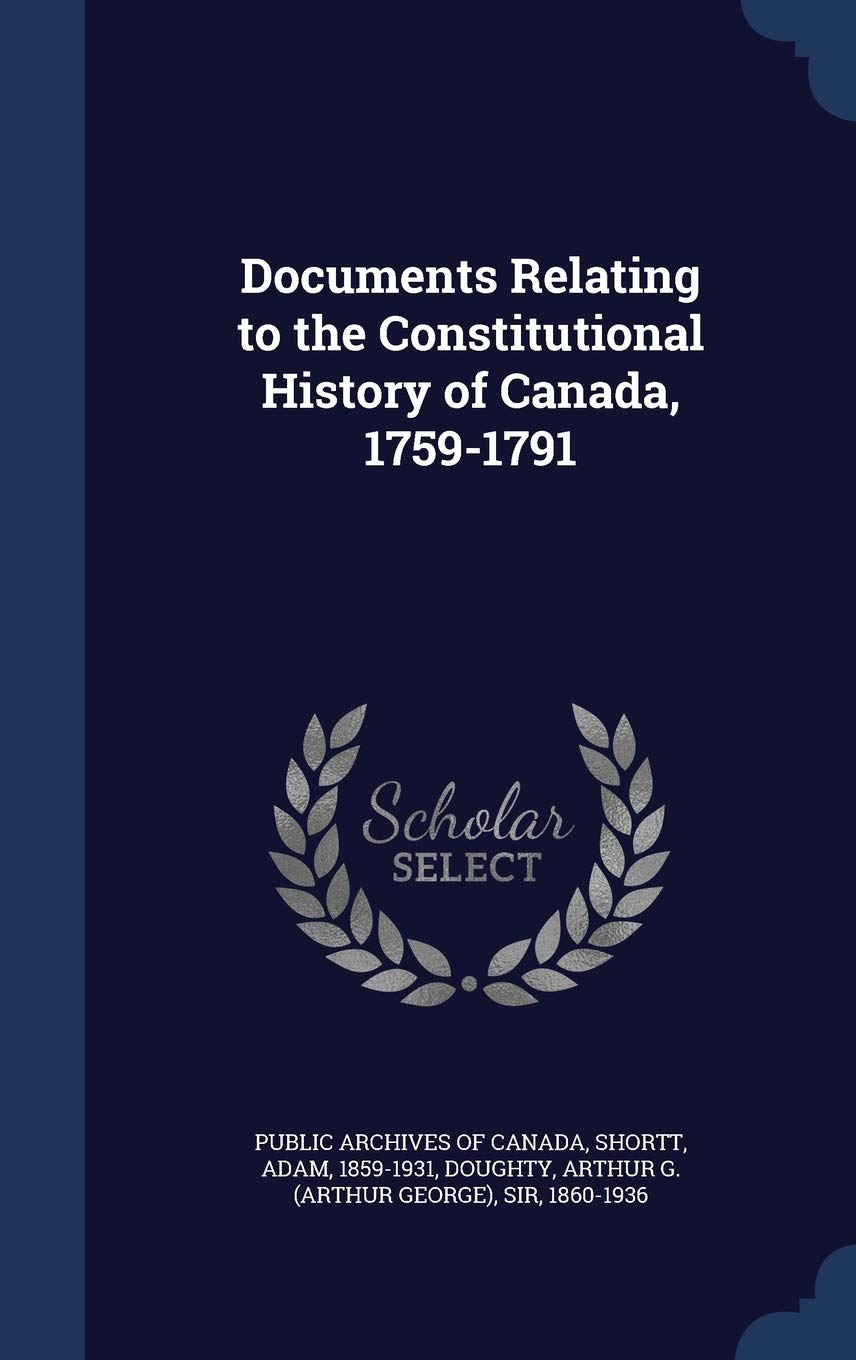 Documents Relating to the Constitutional History of Canada, 1759-1791 Contemporary literature