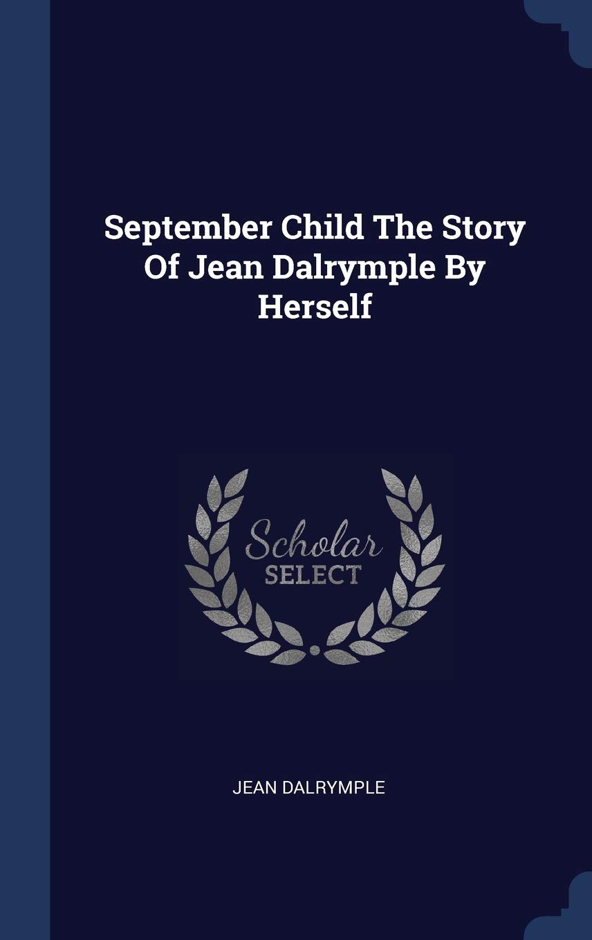 September Child The Story Of Jean Dalrymple By Herself Politics & History