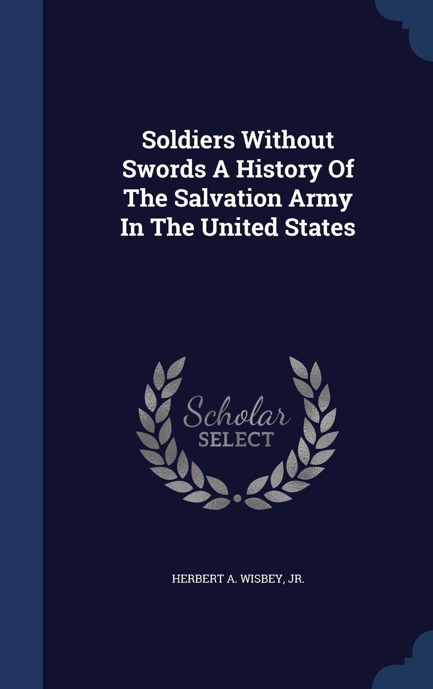 Soldiers Without Swords a History of the Salvation Army in the United States Politics & History