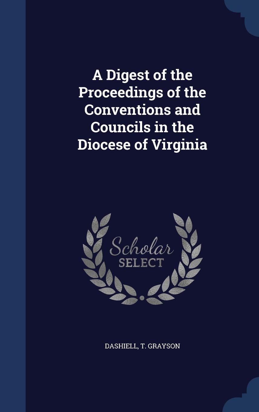 A Digest of the Proceedings of the Conventions and Councils in the Diocese of Virginia Politics & History