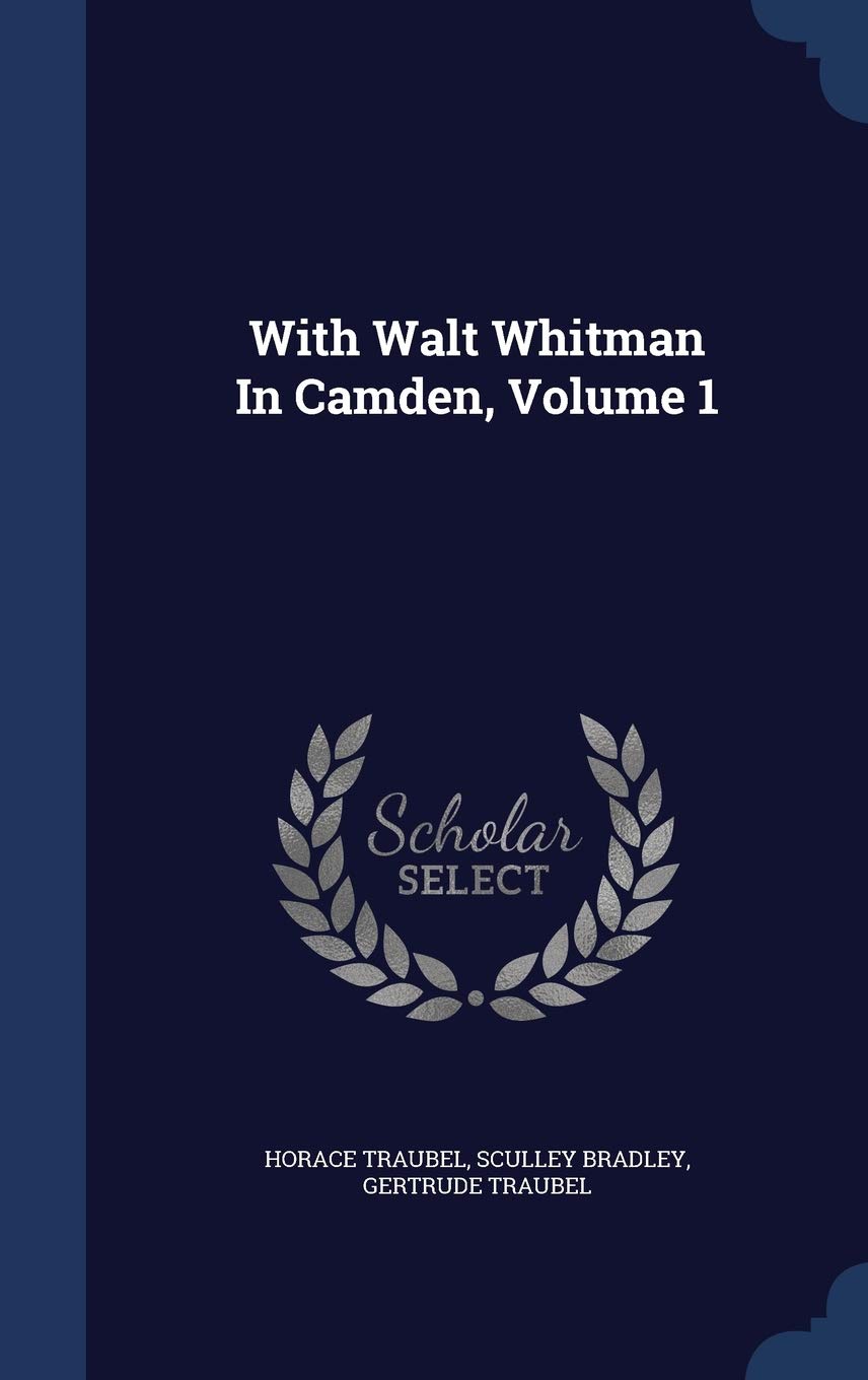 With Walt Whitman In Camden, Volume 1 Contemporary literature