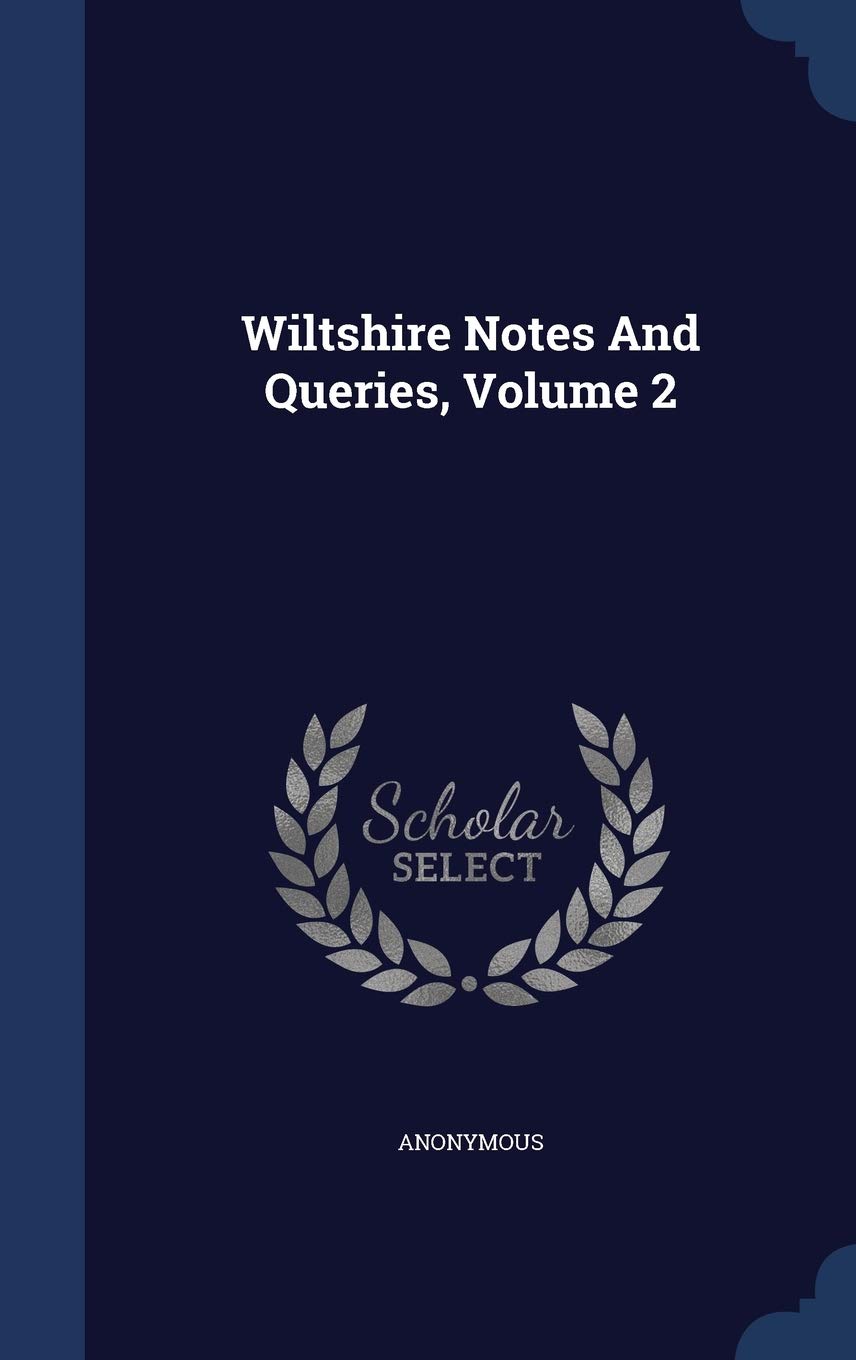 Wiltshire Notes and Queries, Volume 2 Politics & History