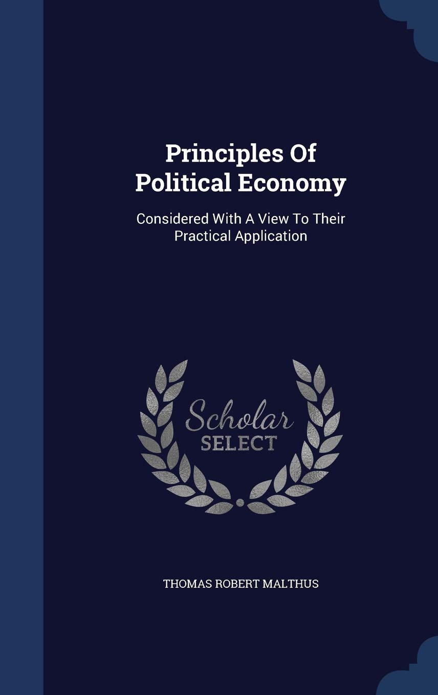 Principles Of Political Economy: Considered With A View To Their Practical Application Politics & History