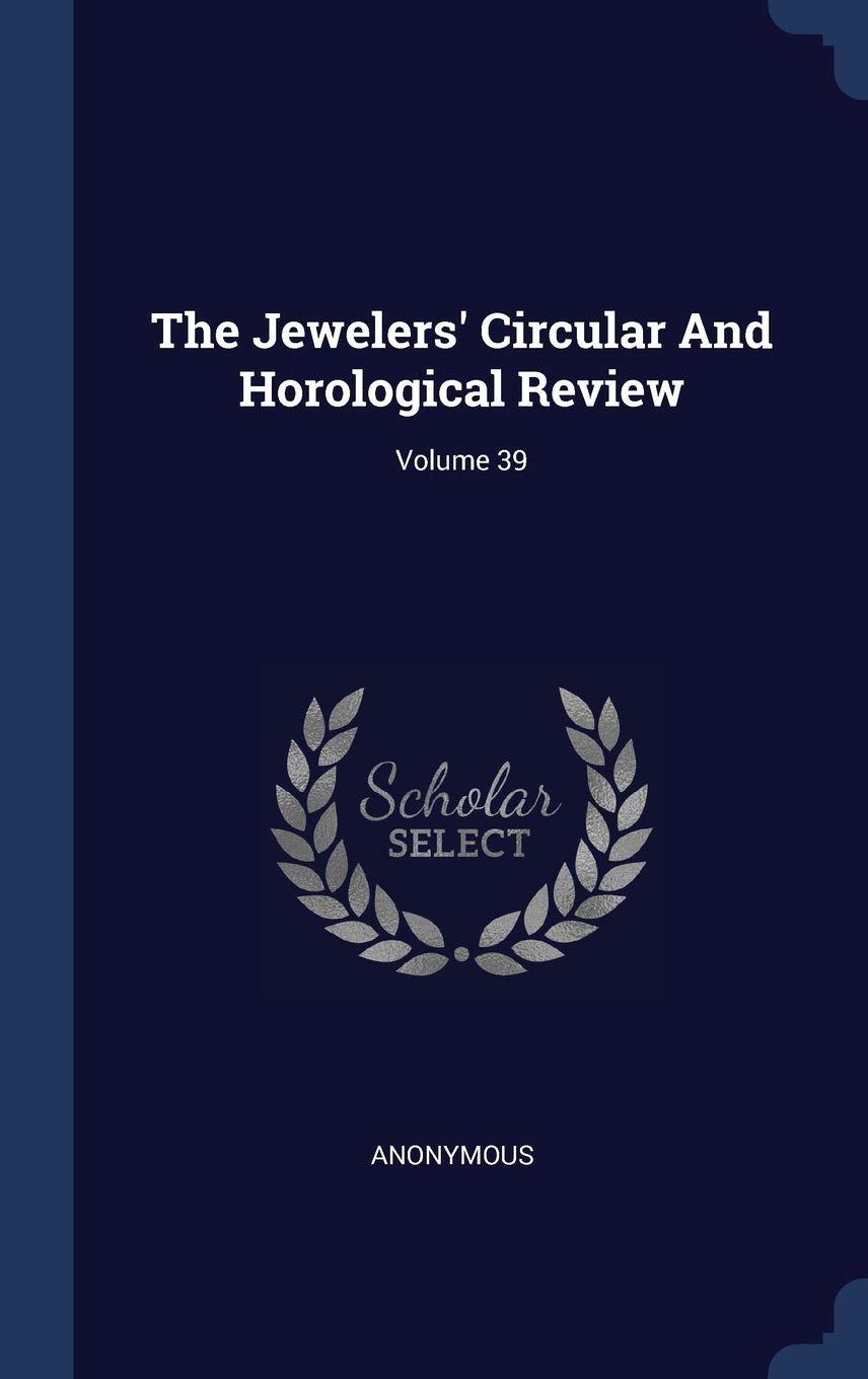 The Jewelers' Circular And Horological Review; Volume 39 Hobbies & Crafts