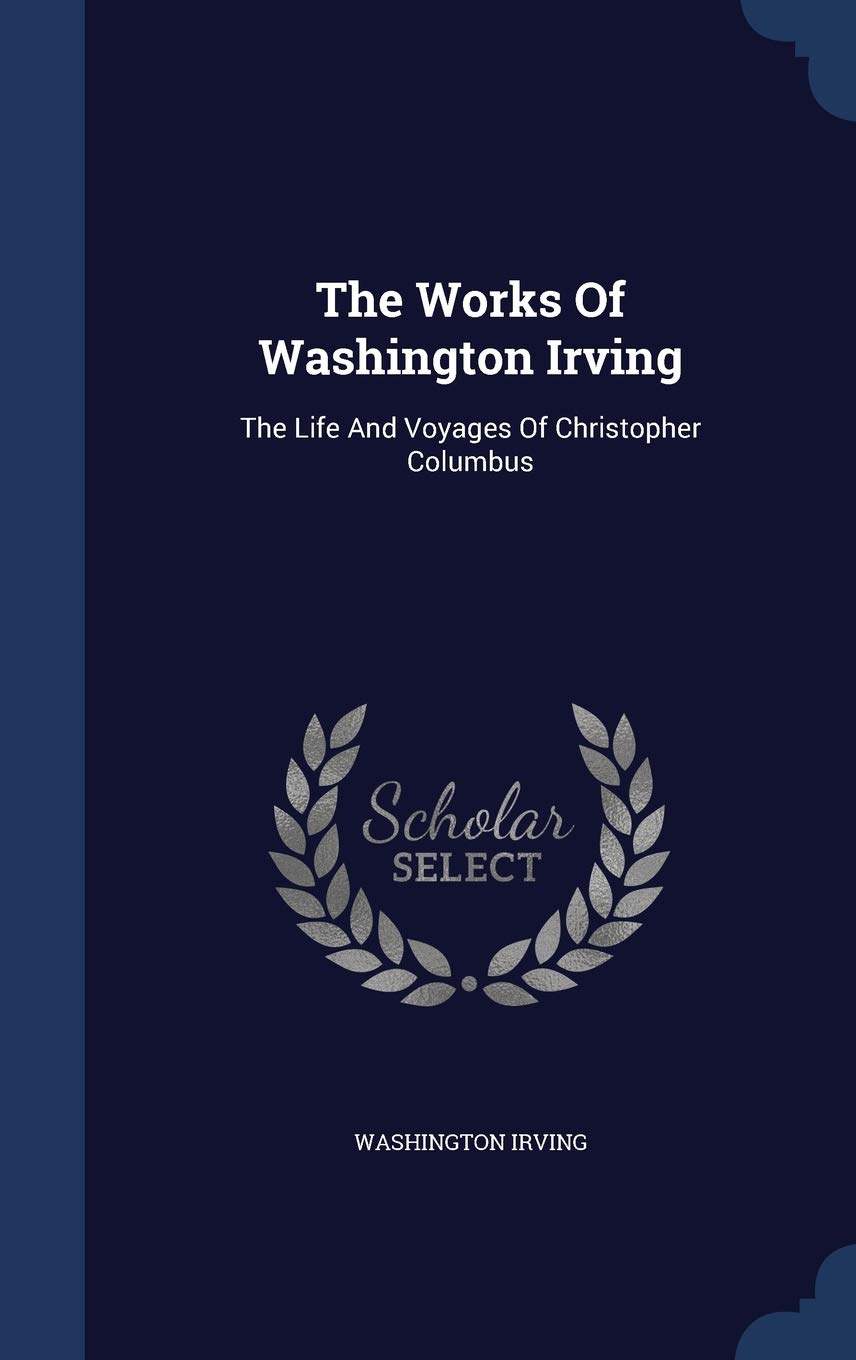 The Works Of Washington Irving: The Life And Voyages Of Christopher Columbus Memories