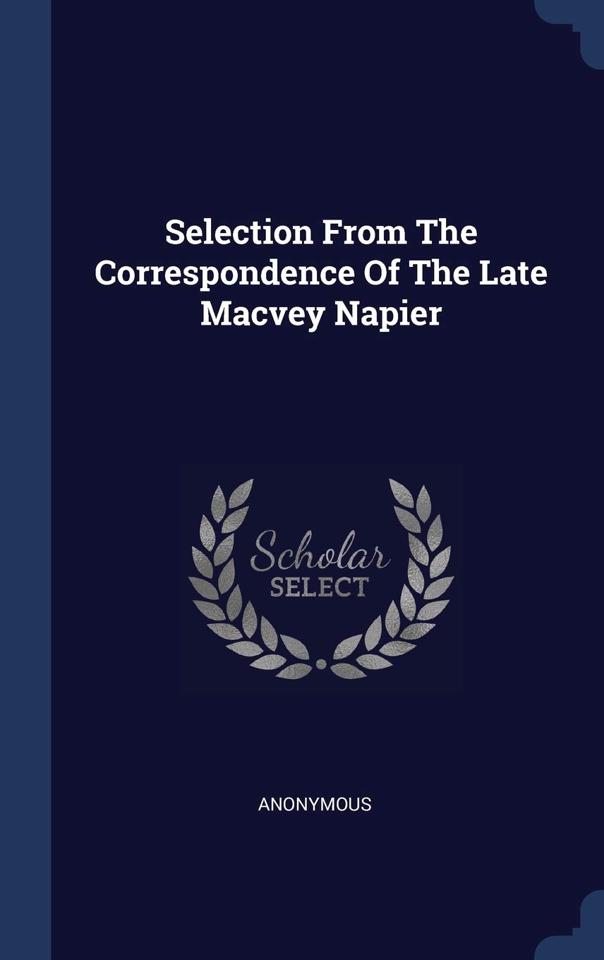 Selection From The Correspondence Of The Late Macvey Napier Politics & History