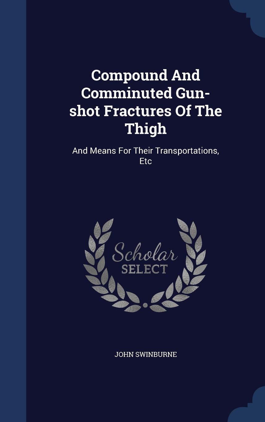 Compound And Comminuted Gun-shot Fractures Of The Thigh Politics & History