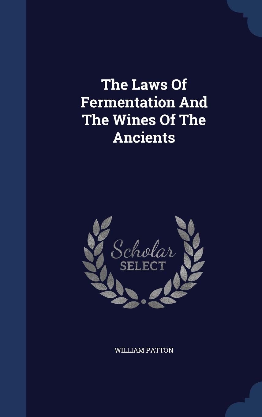 The Laws Of Fermentation And The Wines Of The Ancients Politics & History