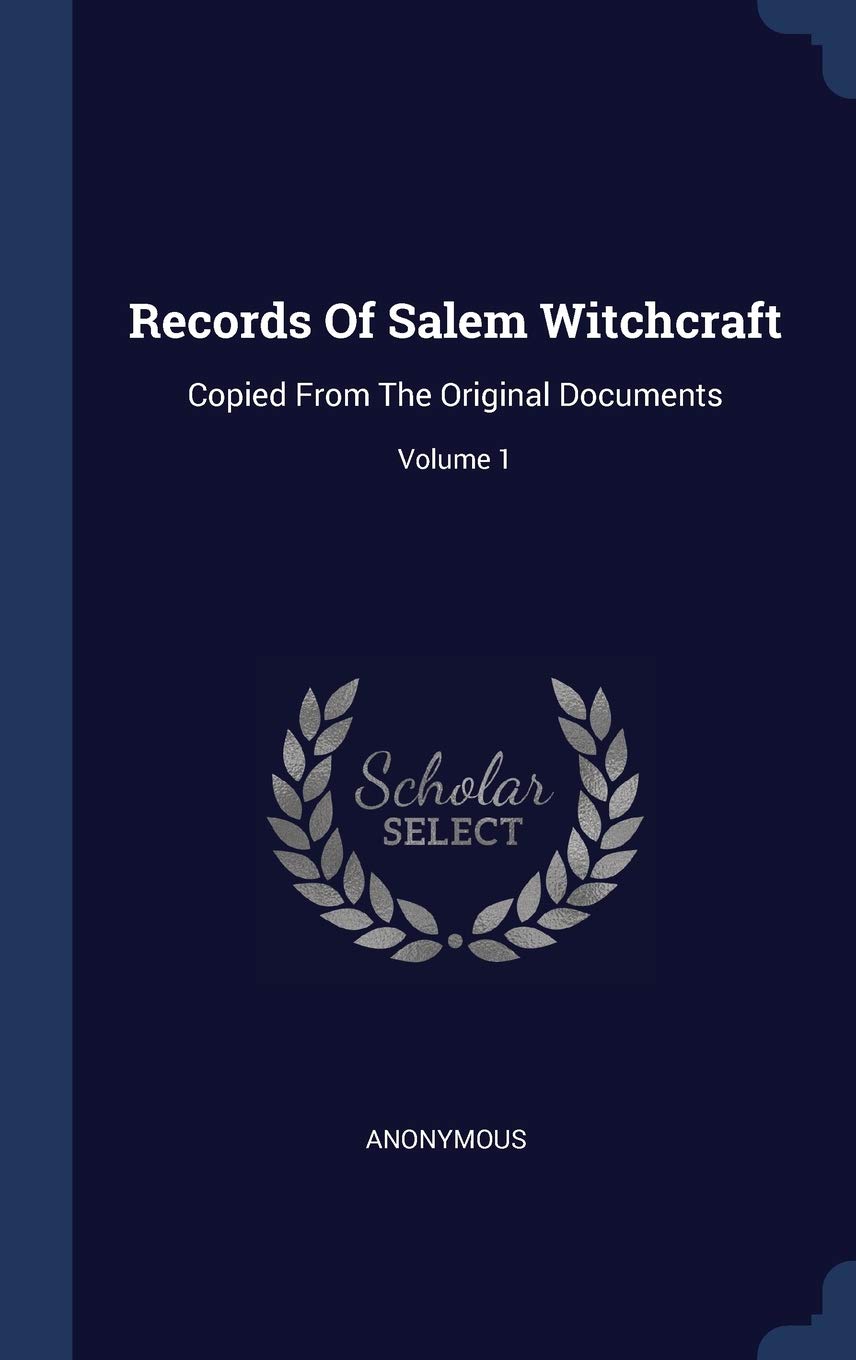 Records Of Salem Witchcraft: Copied From The Original Documents; Volume 1 Politics & History