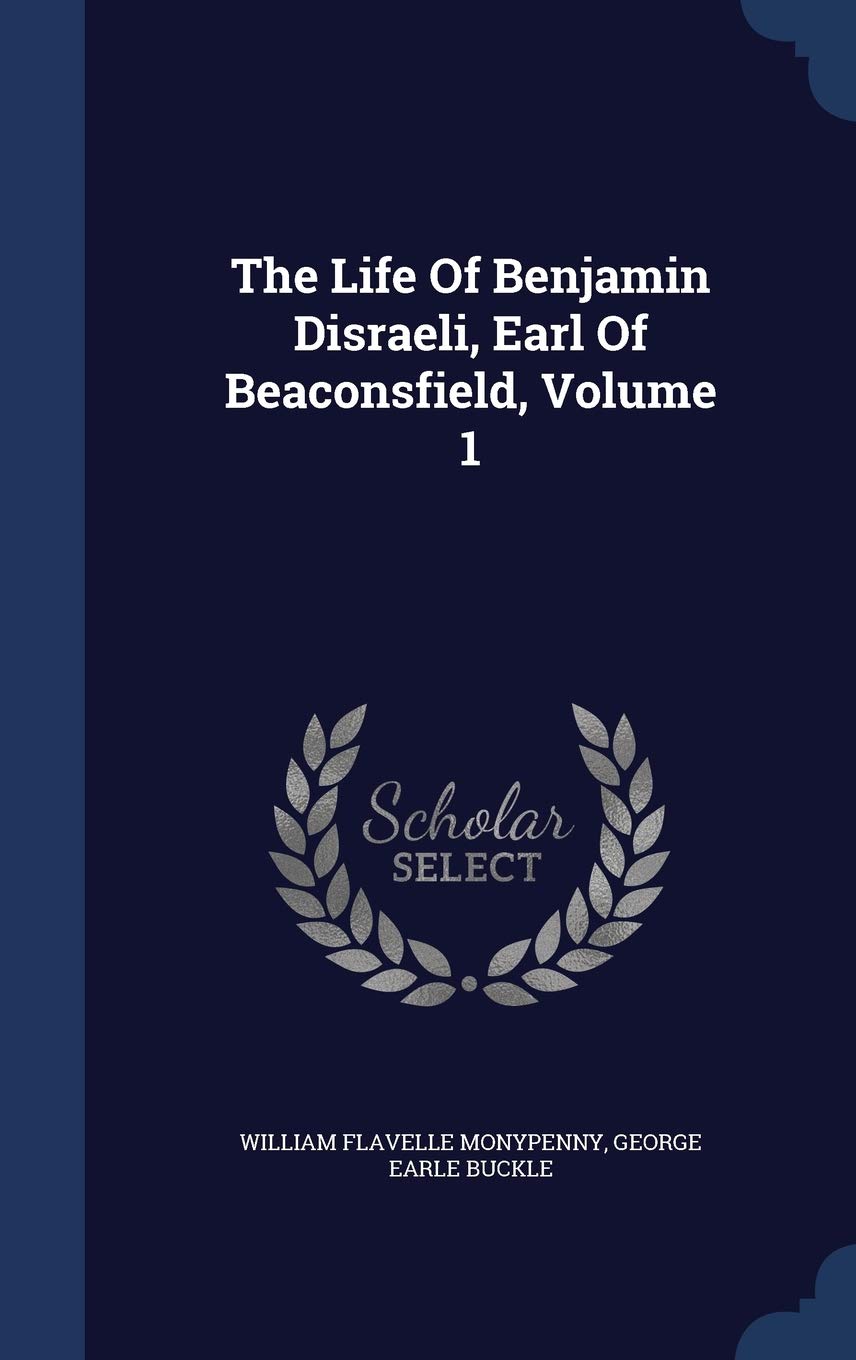The Life Of Benjamin Disraeli, Earl Of Beaconsfield, Volume 1 Memories