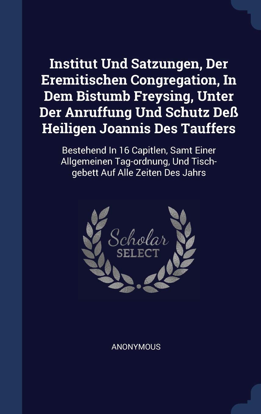 Institut Und Satzungen, Der Eremitischen Congregation, In Dem Bistumb Freysing, Unter Der Anruffung Und Schutz Deß Heiligen Joannis Des Tauffers Politics & History