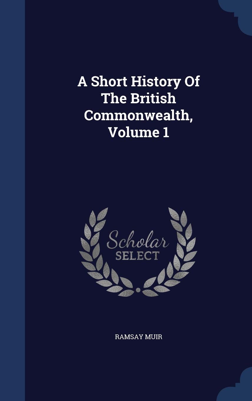 A Short History Of The British Commonwealth, Volume 1 Social Sciences